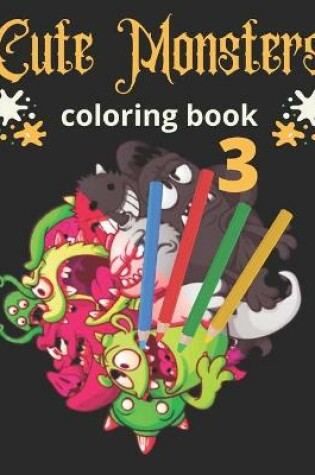 Cover of Cute Monsters 3 Coloring Book
