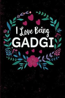 Book cover for I Love Being Gadgi