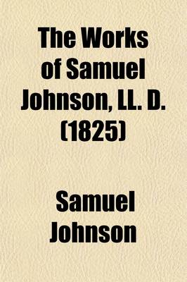 Book cover for The Works of Samuel Johnson, LL.D. (Volume 6); With Murphy's Essay