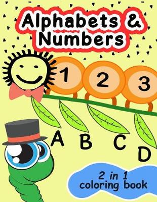 Cover of Alphabets and Numbers 2 in 1 Coloring Book