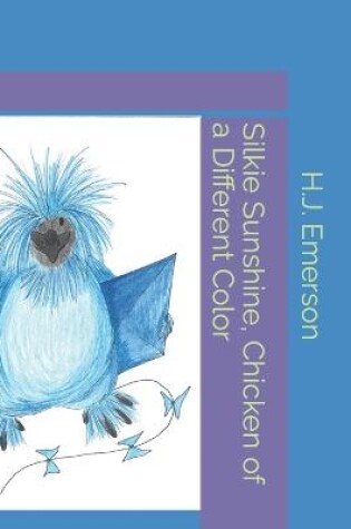 Cover of Silkie Sunshine, Chicken of a Different Color