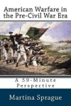 Book cover for American Warfare in the Pre-Civil War Era