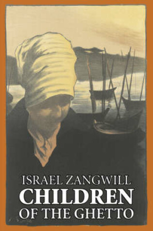 Cover of Children of the Ghetto by Israel Zangwill, Fiction, Classics, Literary