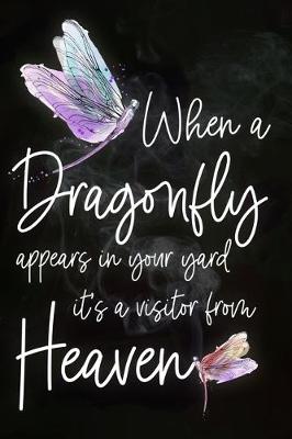 Book cover for When a Dragonfly Appears in Your Yard It's a Visitor From Heaven