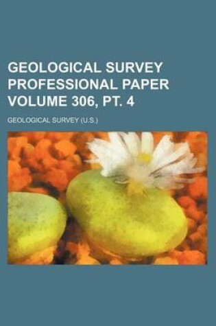 Cover of Geological Survey Professional Paper Volume 306, PT. 4