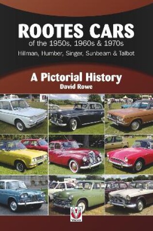 Cover of Rootes Cars of the 1950s, 1960s & 1970s – Hillman, Humber, Singer, Sunbeam & Talbot