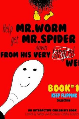 Cover of Help Mr. Worm get Mr. Spider down from his very tangled web!