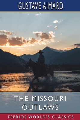 Book cover for The Missouri Outlaws (Esprios Classics)
