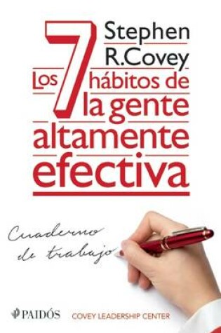 Cover of Los 7 Habitos de la Gente Altamente Efectiva. Cuaderno de Trabajo