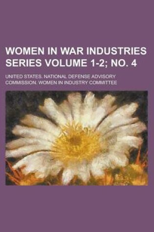Cover of Women in War Industries Series Volume 1-2; No. 4