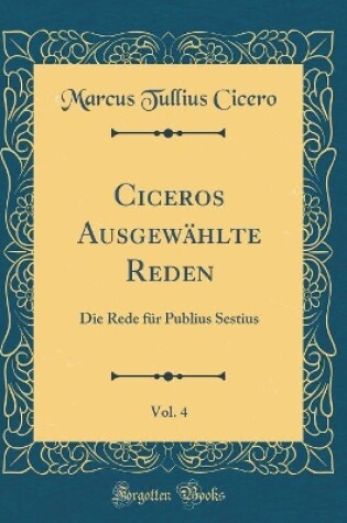 Cover of Ciceros Ausgewählte Reden, Vol. 4