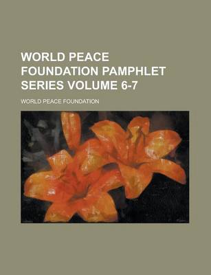 Book cover for World Peace Foundation Pamphlet Series Volume 6-7