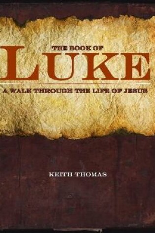 Cover of The Book of Luke: A Walk Through the Life of Jesus