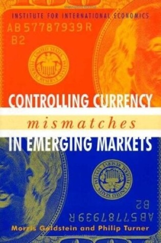 Cover of Controlling Currency Mismatches in Emerging Markets