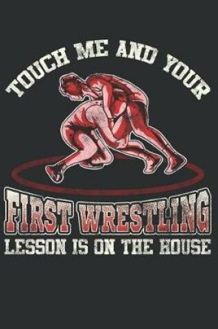 Cover of Touch Me and Your First Wrestling Lesson is On The House