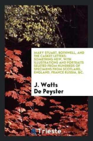 Cover of Mary Stuart, Bothwell, and the Casket Letters