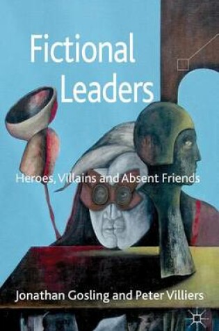 Cover of Fictional Leaders: Heroes, Villans and Absent Friends