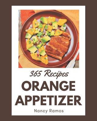 Book cover for 365 Orange Appetizer Recipes