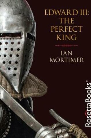 Cover of Edward III: The Perfect King