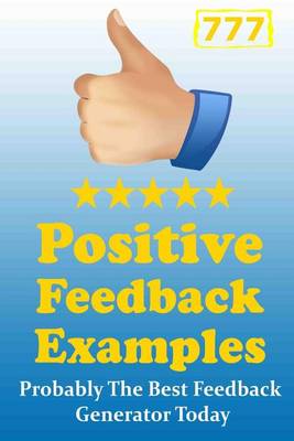 Book cover for 777 Positive Feedback Examples - Probably the Best Feedback Generator Today