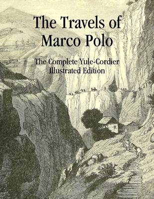 Book cover for The Travels of Marco Polo: The Complete Yule-Cordier Illustrated Edition