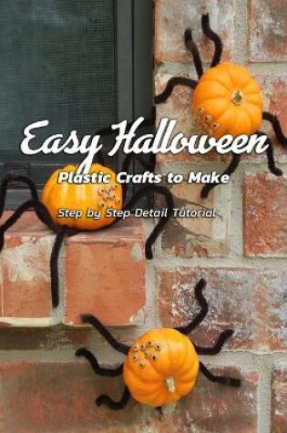 Cover of Easy Halloween Plastic Crafts to Make