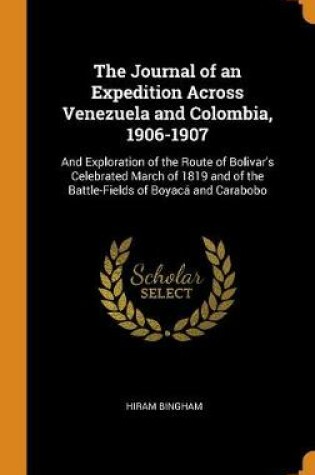 Cover of The Journal of an Expedition Across Venezuela and Colombia, 1906-1907