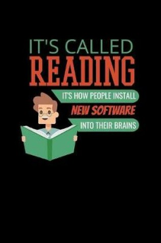 Cover of It's Called Reading It's How People Install New Software Into Their Brains