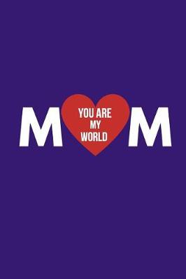 Book cover for Mom You Are My World