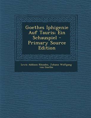 Book cover for Goethes Iphigenie Auf Tauris; Ein Schauspiel - Primary Source Edition