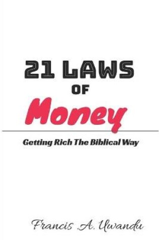 Cover of 21 Laws of Money (Getting Rich The Biblical Way)