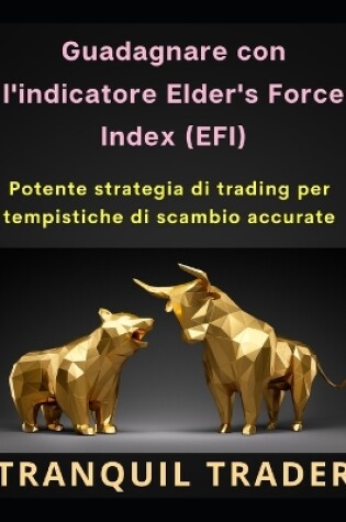 Cover of Guadagnare con l'indicatore Elder's Force Index (EFI)