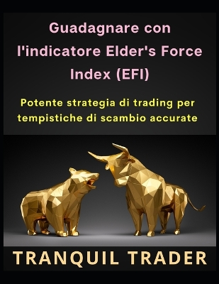 Book cover for Guadagnare con l'indicatore Elder's Force Index (EFI)