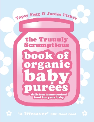 Book cover for Truuuly Scrumptious Book of Organic Baby Purees