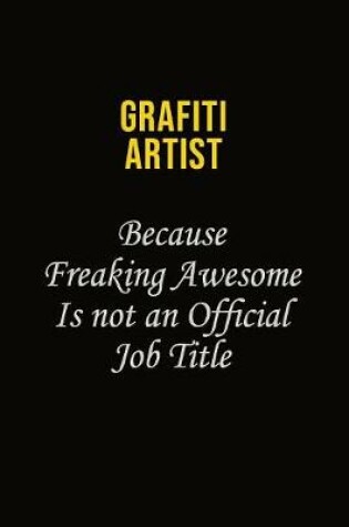 Cover of grafiti artist Because Freaking Asweome Is Not An Official Job Title