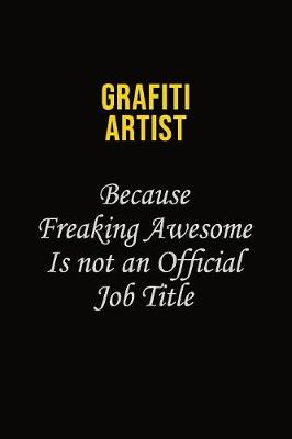 Book cover for grafiti artist Because Freaking Asweome Is Not An Official Job Title