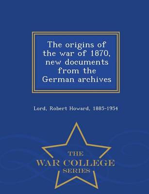 Book cover for The Origins of the War of 1870, New Documents from the German Archives - War College Series