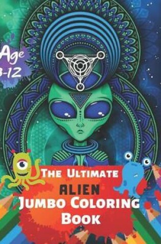 Cover of The Ultimate Alien Jumbo Coloring Book Age 3-12