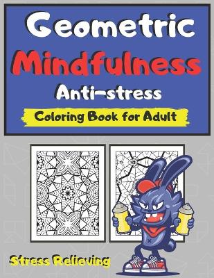 Book cover for Geometric Mindfulness Anti-stress Coloring Book for Adult