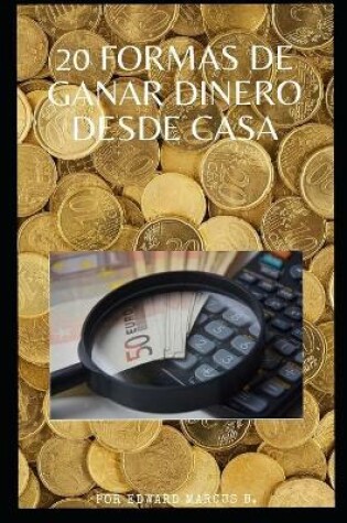 Cover of 20 Formas de Ganar Dinero Desde Casa