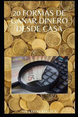 Book cover for 20 Formas de Ganar Dinero Desde Casa