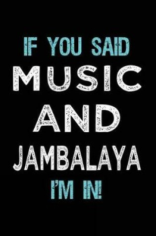 Cover of If You Said Music And Jambalaya I'm In