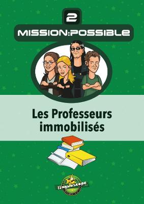 Book cover for Mission:Possible 2 - Les Professeurs immobilisés