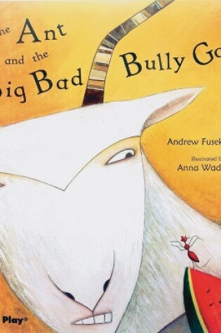 Cover of The Ant and the Big Bad Bully Goat