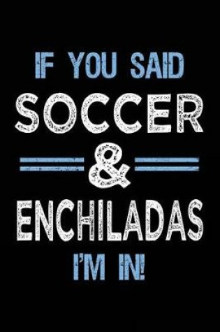 Cover of If You Said Soccer & Enchiladas I'm In