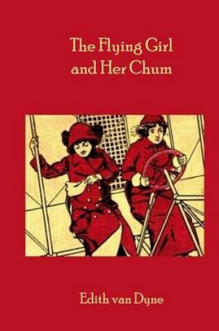 Cover of The Flying Girl and Her Chum