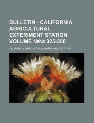 Book cover for Bulletin - California Agricultural Experiment Station Volume 325-350