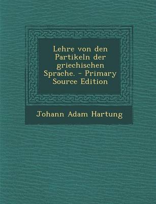 Book cover for Lehre Von Den Partikeln Der Griechischen Sprache. - Primary Source Edition