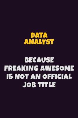 Book cover for Data Analyst, Because Freaking Awesome Is Not An Official Job Title