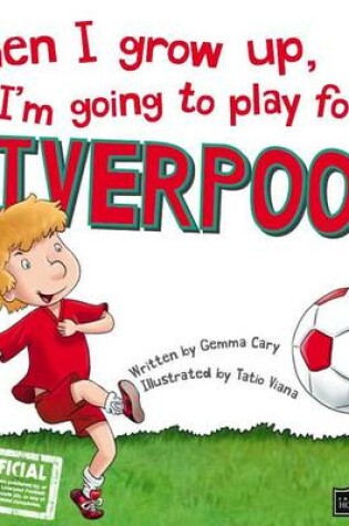 Cover of When I Grow Up, I'm Going to Play for ... Liverpool